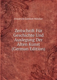 Zeitschrift Fur Geschichte Und Auslegung Der Alten Kunst (German Edition)