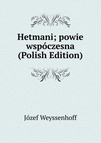 Hetmani; powie wspoczesna (Polish Edition)