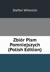 Zbior Pism Pomniejszych (Polish Edition)