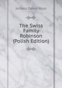 The Swiss Family Robinson (Polish Edition)