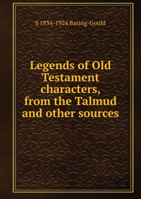 Legends of Old Testament characters, from the Talmud and other sources