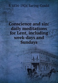 Conscience and sin: daily meditations for Lent, including week-days and Sundays