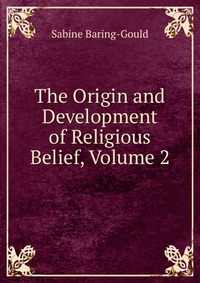 The Origin and Development of Religious Belief, Volume 2