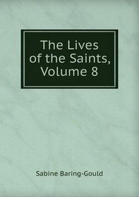 The Lives of the Saints, Volume 8