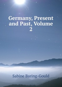 Germany, Present and Past, Volume 2