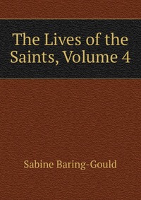 The Lives of the Saints, Volume 4