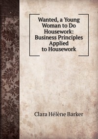 Wanted, a Young Woman to Do Housework: Business Principles Applied to Housework