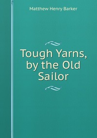 Tough Yarns, by the Old Sailor