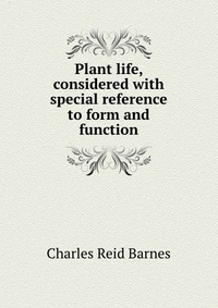 Plant life, considered with special reference to form and function