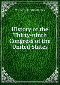 History of the Thirty-ninth Congress of the United States