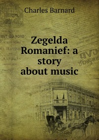 Zegelda Romanief: a story about music