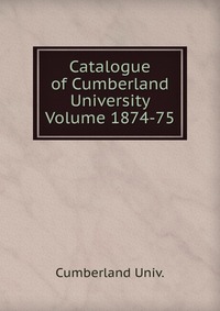 Catalogue of Cumberland University Volume 1874-75