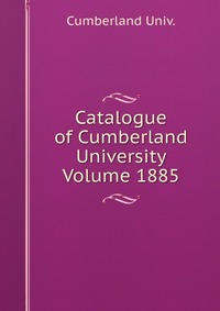 Catalogue of Cumberland University Volume 1885