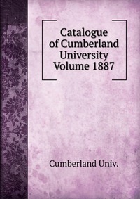 Catalogue of Cumberland University Volume 1887