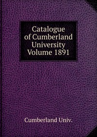 Catalogue of Cumberland University Volume 1891