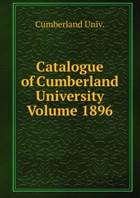 Catalogue of Cumberland University Volume 1896