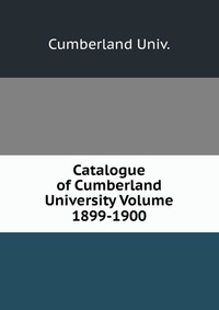 Catalogue of Cumberland University Volume 1899-1900