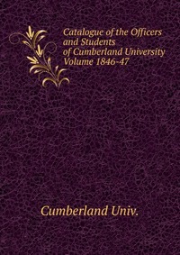 Catalogue of the Officers and Students of Cumberland University Volume 1846-47