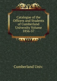 Catalogue of the Officers and Students of Cumberland University Volume 1856-57