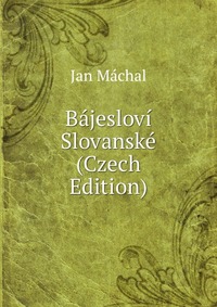 Bajeslovi Slovanske (Czech Edition)