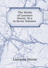 The Works of Laurence Sterne: M.a. in Seven Volumes