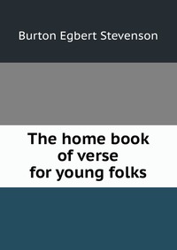 The home book of verse for young folks