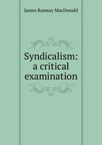 Syndicalism: a critical examination