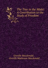 The Tree in the Midst: A Contribution to the Study of Freedom