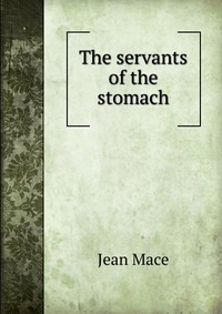 The servants of the stomach