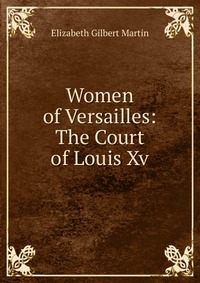 Women of Versailles: The Court of Louis Xv