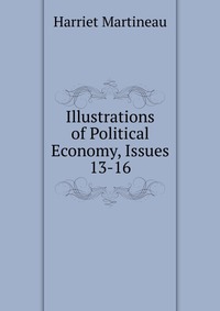 Illustrations of Political Economy, Issues 13-16