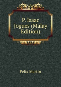 P. Isaac Jogues (Malay Edition)