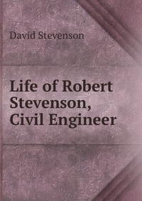 Life of Robert Stevenson, Civil Engineer