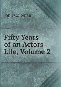 Fifty Years of an Actors Life, Volume 2