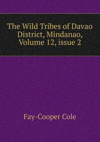 The Wild Tribes of Davao District, Mindanao, Volume 12, issue 2