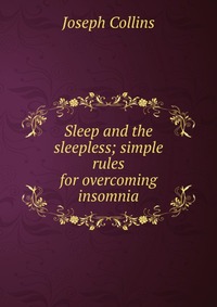 Sleep and the sleepless; simple rules for overcoming insomnia