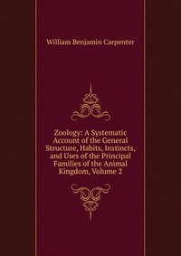 Zoology: A Systematic Account of the General Structure, Habits, Instincts, and Uses of the Principal Families of the Animal Kingdom, Volume 2