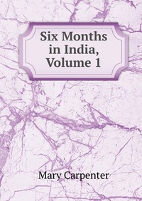 Six Months in India, Volume 1