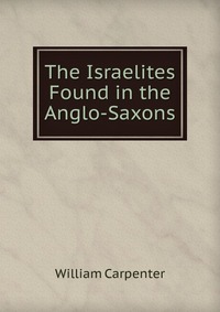 The Israelites Found in the Anglo-Saxons