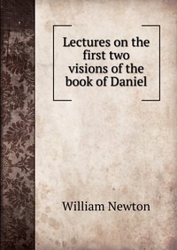 Lectures on the first two visions of the book of Daniel