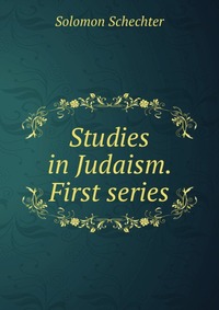 Studies in Judaism. First series