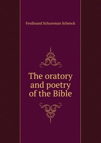 The oratory and poetry of the Bible