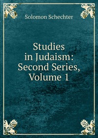 Studies in Judaism: Second Series, Volume 1