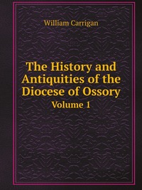 The History and Antiquities of the Diocese of Ossory