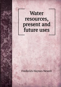 Water resources, present and future uses