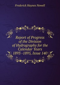 Report of Progress of the Division of Hydrography for the Calendar Years 1893 -1895, Issue 140