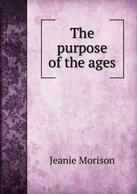 The purpose of the ages