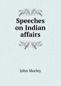 Speeches on Indian affairs