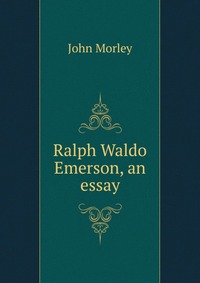 Ralph Waldo Emerson, an essay