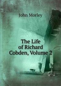 The Life of Richard Cobden, Volume 2